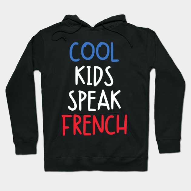 Cool Kids Speak French Hoodie by kaytlyninrishimathe